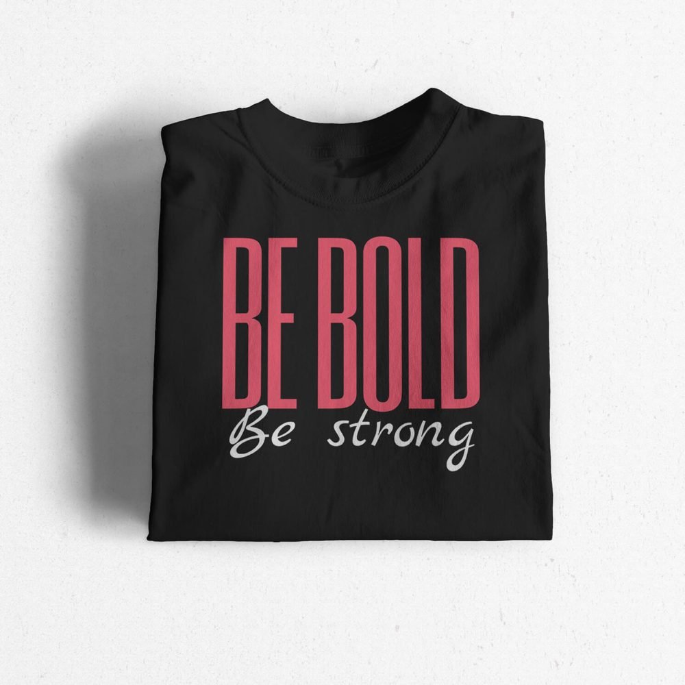 Be-Bold-Be-Strong-black-1-4.jpg Be Bold Be Strong