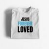Jesus-Forever-Loved-white1-4.jpg Jesus Forever Loved