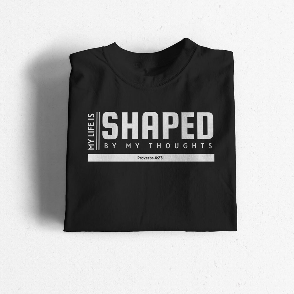 My Life Is Shaped By My Thoughts