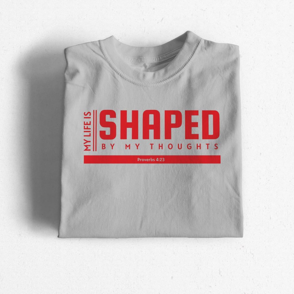 My Life Is Shaped By My Thoughts