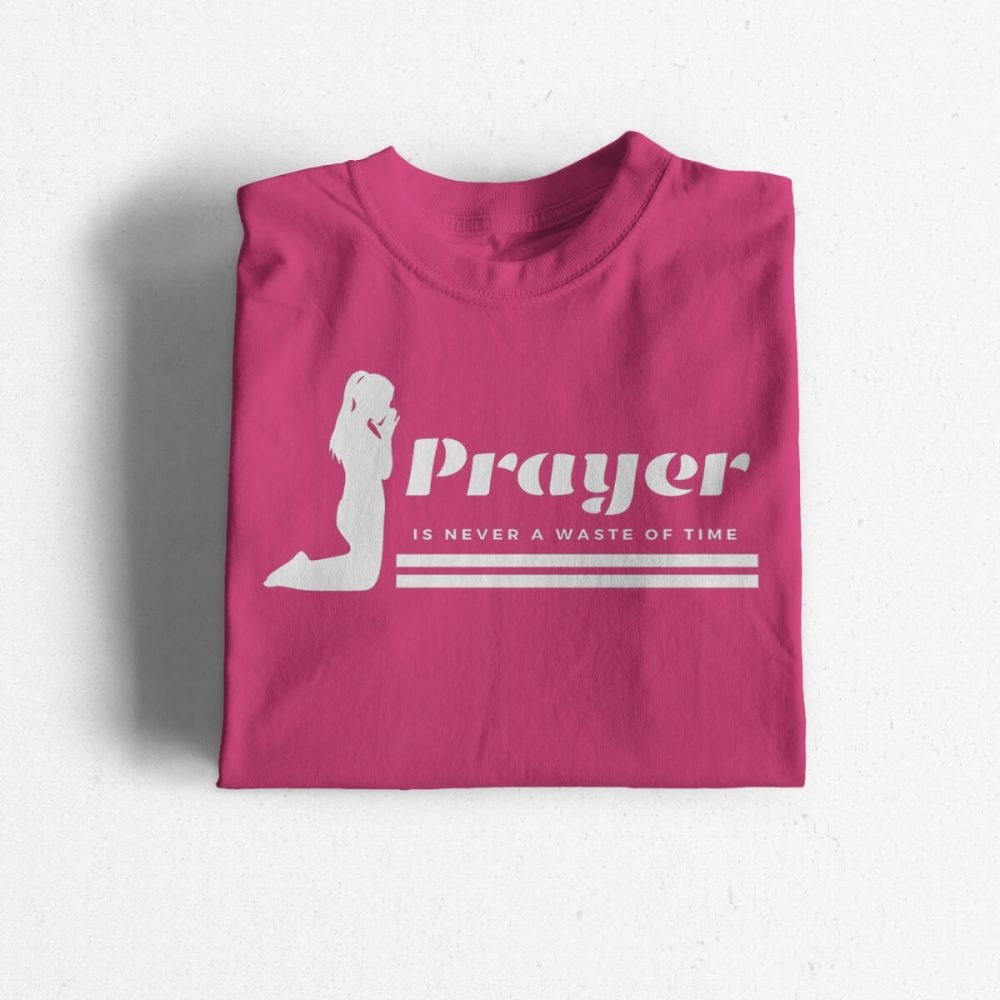 Prayer is Never a Waste of Time Woman (Heliconia) Prayer Is Never A Waste Of Time